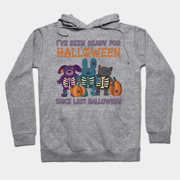 I've Been Ready for Halloween Since Last Halloween Hoodie by Alissa Carin